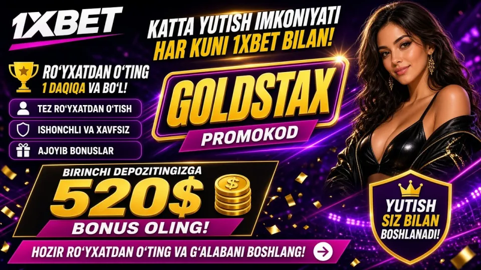 1XBET promo kod GOLDSTAX bilan birinchi depozit bonusi boshqa kodlarga qaraganda foydaliroqmi